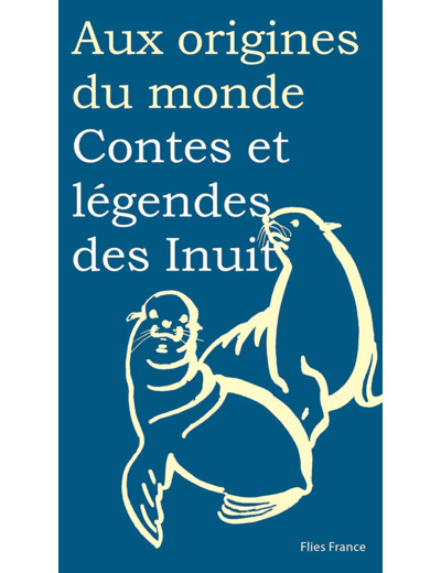 CONTES ET LEGENDES DES INUITS