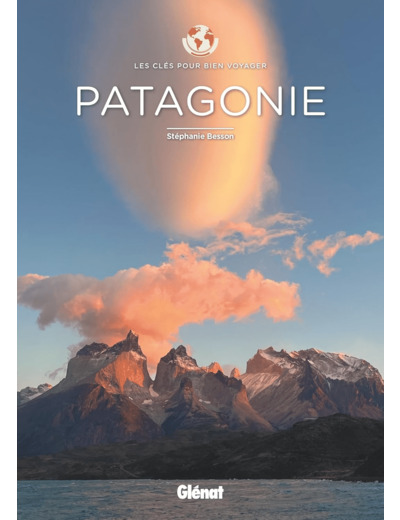 PATAGONIE - LES CLES POUR BIEN VOYAGER