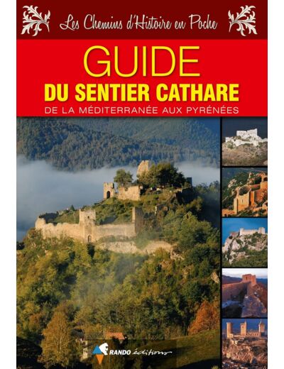 GUIDE DU SENTIER CATHARE - DE LA MEDITERRANEE AUX PYRENEES