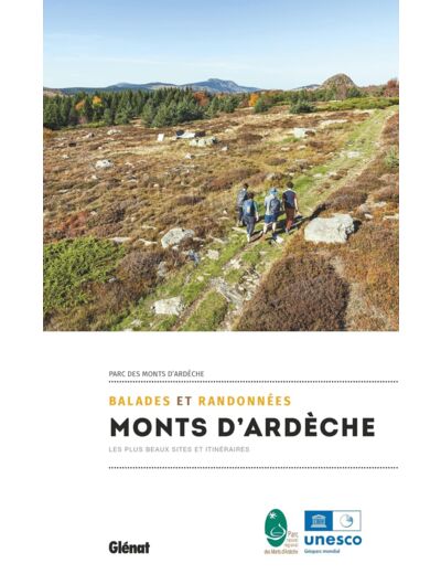 BALADES ET RANDONNEES DANS LES MONTS D'ARDECHE (2E ED) - LES PLUS BEAUX SITES ET ITINERAIRES