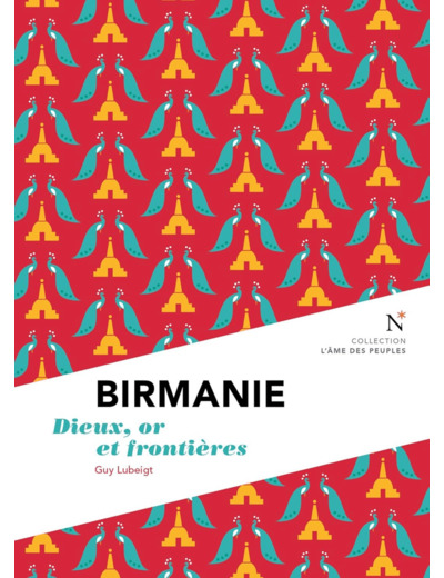 BIRMANIE - DIEUX, OR ET FRONTIERES