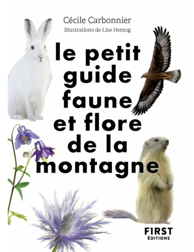 LE PETIT GUIDE NATURE - FAUNE ET FLORE DE MONTAGNE