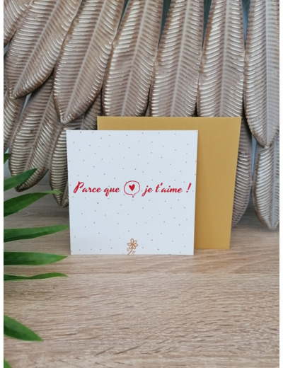 Carte "Parce que je t'aime" 11x11 cm