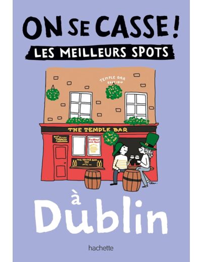 ON SE CASSE ! LES MEILLEURS SPOTS A DUBLIN