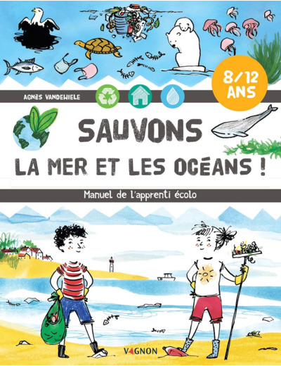 SAUVONS LA MER ET LES OCEANS ! - MANUEL DE L'APPRENTI ECOLO