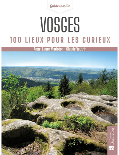 VOSGES. 100 LIEUX POUR LES CURIEUX