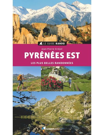 LE GUIDE RANDO PYRENEES EST - LES PLUS BELLES RANDONNEES