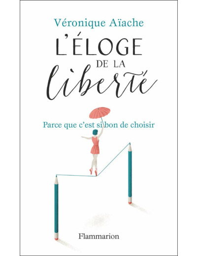 L'ELOGE DE LA LIBERTE - PARCE QUE C'EST SI BON D'AVOIR LE CHOIX